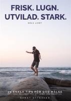 Frisk. Lugn. Utvilad. Stark. Hela livet