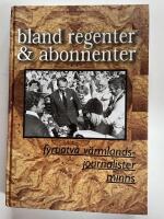 Bland regenter & abonnenter - fyrtiotv&aring; v&auml;rmlandsjournalister minns