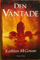 Den v&auml;ntade : f&ouml;rsta boken om Maria Magdalenas &auml;ttelinje