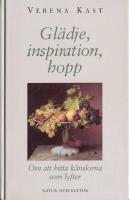 Gl&auml;dje, inspiration, hopp - Om att hitta k&auml;nslorna som lyfter