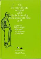 Allt du inte vill veta om golf eller En bok f&ouml;r dig som &auml;lskar att hata golf