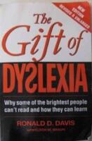The Gift of Dyslexia - Why some of the brightest people can&acute;t read and how they can learn