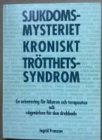 Sjukdomsmysteriet kroniskt tr&ouml;tthetssyndrom - En orientering f&ouml;r l&auml;karen och terapeuten och v&auml;gm&auml;rken f&ouml;r den drabbade