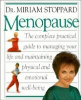 Menopause - The complete practical guide to managing your life and maintaining physical and emotional wellbeing