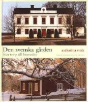Den svenska g&aring;rden - fr&aring;n torp till herres&auml;te