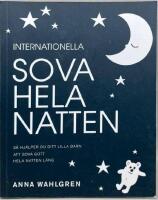 Internationella sova hela natten - S&aring; hj&auml;lper du ditt lilla barn att sova gott hela natten l&aring;ng