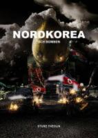 Nordkorea och bomben - Krig, k&auml;rnvapen, propaganda, verklighet