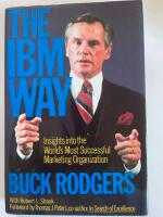 The IBM Way - Insights into the World&acute;s Most Successful Marketing Organization