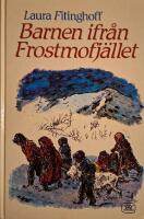 Barnen ifr&aring;n Frostmofj&auml;llet : en barnber&auml;ttelse f&ouml;r sm&aring; och stora