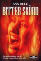 Bitter sk&ouml;rd - En kvinnas vrede, en mors offer