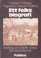 Ett folks biografi : befolkning och samh&auml;lle [i Sverige] fr&aring;n historia till framtid