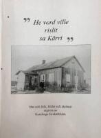 "He vord ville rislit sa K&auml;rri" - Hus och folk, bilder och skr&ouml;nor utgivna av Kumlinge forskarklubb