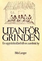 Utanf&ouml;r grinden - En uppt&auml;cksf&auml;rd till en zambisk by