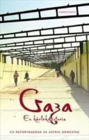 Gaza - en k&auml;rlekshistoria : en reportagebok