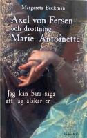 Axel von Fersen och drottning Marie-Antoinette - "jag kan bara s&auml;ga att jag &auml;lskar er" - Marie-Antoinette