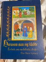 Hurusom man sig kl&auml;dde : en bok om medeltida dr&auml;kt