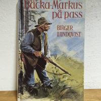 B&auml;cka-Markus p&aring; pass : jakt-, fiske- och bygdehistorier