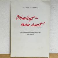 Orimligt - men sant! Historiska seanser i kritisk belysning