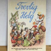 Trevlig helg : sagor, s&aring;nger, psalmer, verser, pyssel m m : alla v&aring;ra k&auml;nda och ok&auml;nda helger, seder och traditioner f&ouml;rr och nu