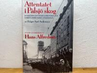 Attentatet i P&aring;lsj&ouml; skog : en historia om n&aring;gra sabot&ouml;rer och Sverige under andra v&auml;rldskriget av Holger Axel Andersson