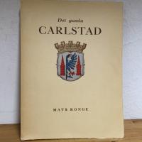 Det gamla Carlstad - en bildkavalkad.