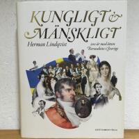 Kungligt och m&auml;nskligt : 200 &aring;r med &auml;tten Bernadotte i Sverige