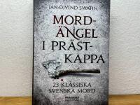 Mord&auml;ngel i pr&auml;stkappa : 23 klassiska svenska mord