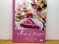 Fest & f&auml;rger : kreativa id&eacute;er med papper, dekorationer och p&auml;rlor