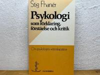 Psykologi som f&ouml;rklaring, f&ouml;rst&aring;else och kritik : om psykologins vetenskapsteori