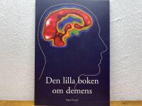 Den lilla boken om demens : för dig som är anhörig eller närstående till någon som fått diagnosen demens, eller vill veta mer om demenssjukdomar