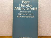 Mitt liv &auml;r mitt! : en bok om sj&auml;lvmord och sj&auml;lvmordsf&ouml;rs&ouml;k