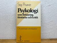 Psykologi som f&ouml;rklaring, f&ouml;rst&aring;else och kritik : om psykologins vetenskapsteori
