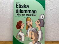 Etiska dilemman i v&aring;rden : hur skulle du ha gjort?
