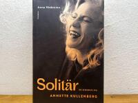 Solit&auml;r : en biografi om Annette Kullenberg
