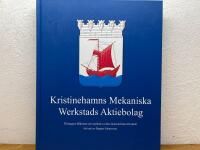 Kristinehamns Mekaniska Werkstads Aktiebolag : f&ouml;retagets tillkomst och axplock ur dess historia fram till nutid