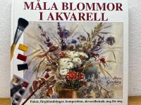 M&aring;la blommor i akvarell : palett, f&auml;rgblandningar, komposition, akvarellteknik steg f&ouml;r steg