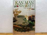 Kan man &auml;ta s&aring;nt? : en bok om &auml;tliga v&auml;xter