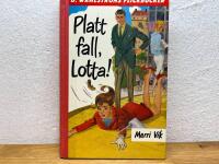 Platt fall, Lotta!