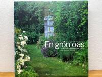 En gr&ouml;n oas : l&aring;t din tr&auml;dg&aring;rd bli en plats f&ouml;r stillhet och ro