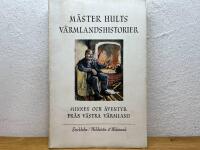 M&auml;ster Hults v&auml;rmlandshistorier - Minnen och &auml;ventyr fr&aring;n v&auml;stra V&auml;rmland