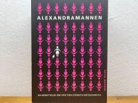 Alexandramannen : en ber&auml;ttelse om v&aring;r tids st&ouml;rsta n&auml;tsexh&auml;rva