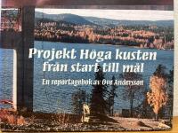 Projekt H&ouml;ga kusten fr&aring;n start till m&aring;l : en reportagebok