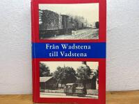 Fr&aring;n Wadstens till Vadstena - En ber&auml;ttelse i ord och bild om smalsp&aring;r p&aring; &Ouml;stg&ouml;tasl&auml;tten