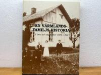 En V&auml;rmlandsfamiljs historia : ur brev och dagb&ouml;cker 1879-1922