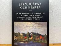 J&auml;rn, hj&auml;rna och hj&auml;rta - om brukspatronen, vetenskapsmannen och socialreformatorn Gustaf Ekman i 1800-talets Sverige