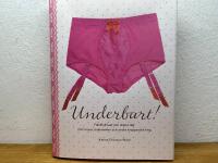 Underbart : fl&auml;rdfull lust och sk&ouml;na r&aring;d : om trosor, balkonetter och andra kroppsn&auml;ra ting