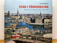 Stad i f&ouml;rvandling : m&auml;nniskor och milj&ouml;er i Stockholm 1930-1970