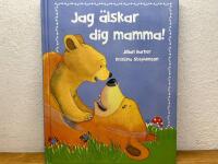 Jag &auml;lskar dig mamma!