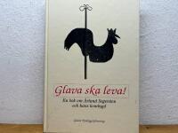 Glava ska leva! : en bok om &Auml;rland Segersten och hans hembygd