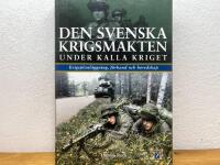Den svenska krigsmakten under kalla kriget - krigsplanl&auml;ggning, f&ouml;rband och beredskap